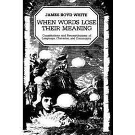 James Boyd White: When Words Lose Their Meaning