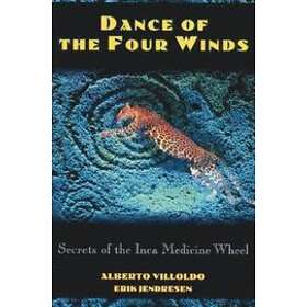 Alberto Villoldo, Erik Jendresen: Dance of the Four Winds