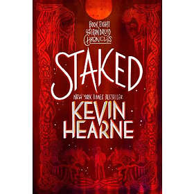 Kevin Hearne: Staked: Book Eight of the Iron Druid Chronicles