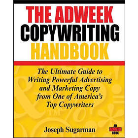 J Sugarman: Adweek Copywriting Handbook The Ultimate Guide to Writing Powerful Advertising and Marketing Copy from One of America's Top Copy