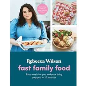 Rebecca Wilson: Fast Family Food