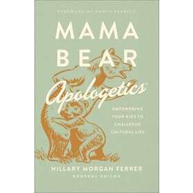 Hillary Morgan Ferrer: Mama Bear Apologetics