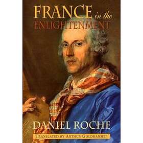 Daniel Roche: France in the Enlightenment