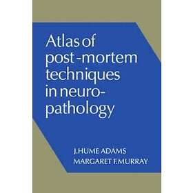 J Hume Adams: Atlas of Post-Mortem Techniques in Neuropathology