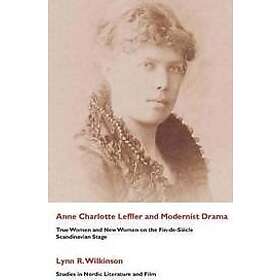 Lynn R Wilkinson: Ann Charlotte Leffler and Modernist Drama