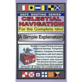 Gene Grossman: Celestial Navigation for the Complete Idiot: A Simple Explanation