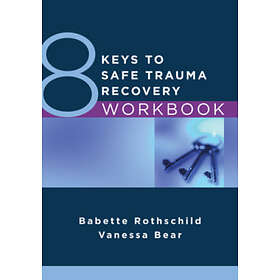 Babette Rothschild, Vanessa Bear: 8 Keys to Safe Trauma Recovery Workbook
