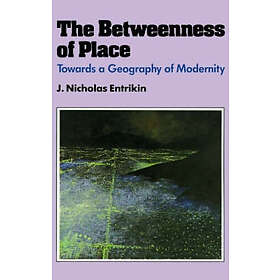 J Nicholas Entrikin: The Betweenness of Place