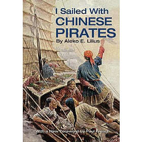 Aleko E Lilius: I Sailed with Chinese Pirates