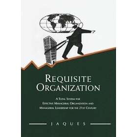 Elliott Jaques: Requisite Organization