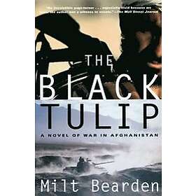 Milt Bearden: The Black Tulip: A Novel of War in Afghanistan