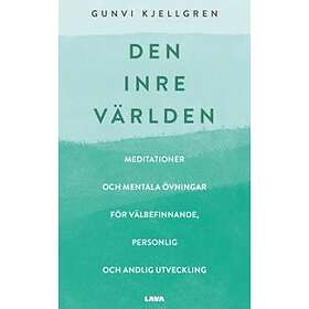 Gunvi Kjellgren: Den inre världen meditationer och mentala övningar för välbefinnande, personlig andlig utveckling