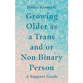 Jennie Kermode: Growing Older as a Trans and/or Non-Binary Person