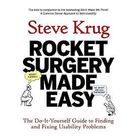 Steve Krug: Rocket Surgery Made Easy: The Do-It-Yourself Guide to Finding and Fixing Usability Problems