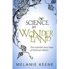 Melanie Keene: Science in Wonderland