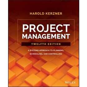 Kerzner: Project Management A Systems Approach to Planning, Scheduling, and Controlling, 12e