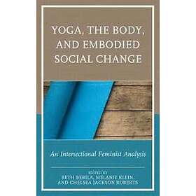 Beth Berila, Melanie Klein, Chelsea Jackson Roberts: Yoga, the Body, and Embodie