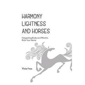 Ylvie Fros: Harmony, Lightness and Horses