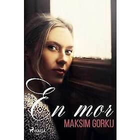 Maksim Gorkij: En mor