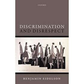 Benjamin Eidelson: Discrimination and Disrespect