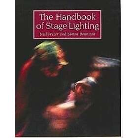 Neil Fraser, Simon Bennison: The Handbook of Stage Lighting