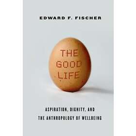 Edward F Fischer: The Good Life