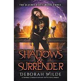 Deborah Wilde: Shadows &; Surrender