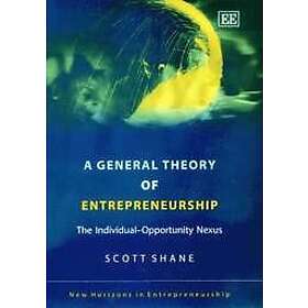 Scott Shane: A General Theory of Entrepreneurship