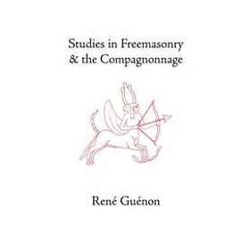 Rene Guenon: Studies in Freemasonry and the Compagnonnage