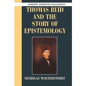 Nicholas Wolterstorff: Thomas Reid and the Story of Epistemology