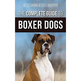 Ruth Shirk, Erin Hotovy: The Complete Guide to Boxer Dogs