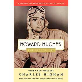 Charles Higham: Howard Hughes: The Secret Life