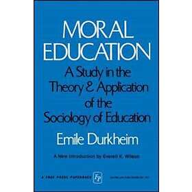 Emile Durkheim: MORAL EDUCATION