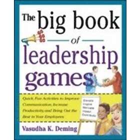Vasudha Deming: The Big Book of Leadership Games: Quick, Fun Activities to Improve Communication, Increase Productivity, and Bring Out the B
