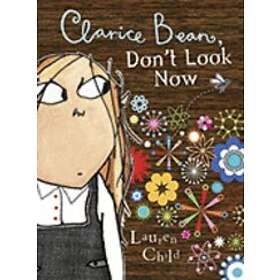 Lauren Child: Clarice Bean, Don'T Look Now