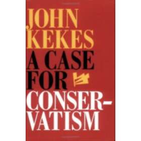 John Kekes: Case For Conservatism