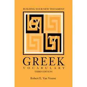Robert E Van Voorst: Building Your New Testament Greek Vocabulary, Third Edition