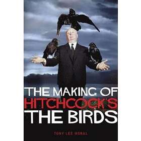 Tony Lee Moral: The Making of Hitchcock's Birds