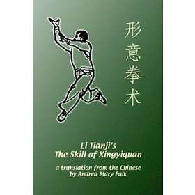 Andrea Falk, Tianji Li, Deyin Li: Li Tianji's The Skill of Xingyiquan