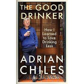 Adrian Chiles: The Good Drinker
