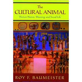 Roy F Baumeister: The Cultural Animal