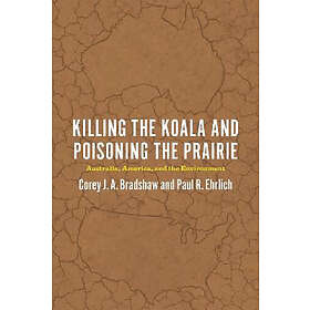 Corey J A Bradshaw: Killing the Koala and Poisoning Prairie