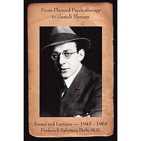 Frederick S Perls: From Planned Psychotherapy to Gestalt Therapy