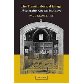 Paul Crowther: The Transhistorical Image