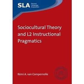 Remi A van Compernolle: Sociocultural Theory and L2 Instructional Pragmatics