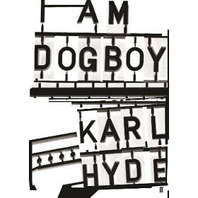 Karl Hyde: I Am Dogboy