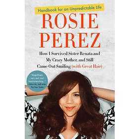 Rosie Perez: Handbook for an Unpredictable Life