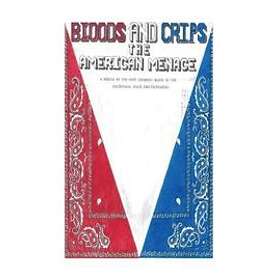 Michael Sims: Bloods and Crips: The American Menace: A memoir by the most infamous blood in California State Penitentiaries