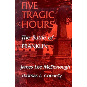 James Lee McDonough: Five Tragic Hours Battle Of Franklin