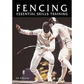 Ed Rogers: Fencing: Essential Skills Training
